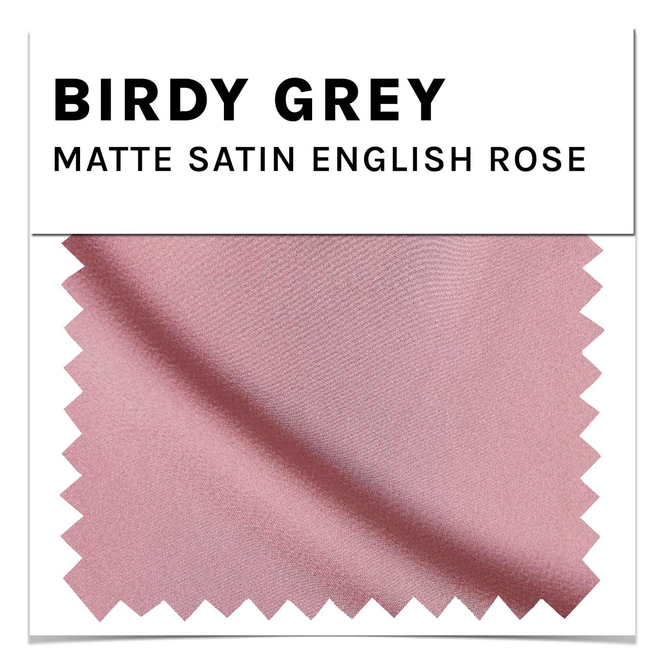 English Rose Matte Satin Swatch by Birdy Grey